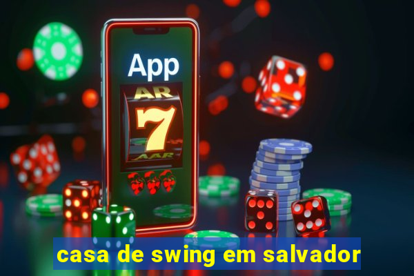 casa de swing em salvador